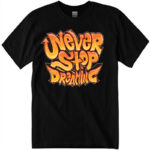 Never stop dreaming T-shirt