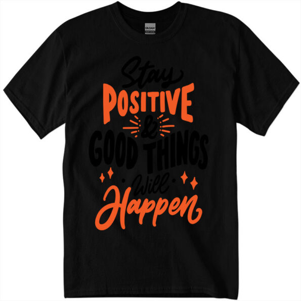 Stay Positive & Good Things Will Happen