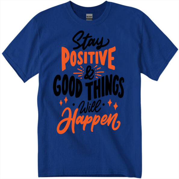 Stay Positive & Good Things Will Happen