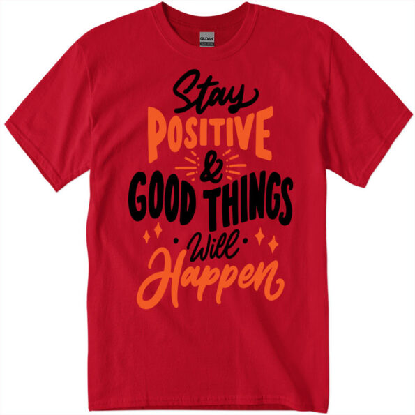 Stay Positive & Good Things Will Happen