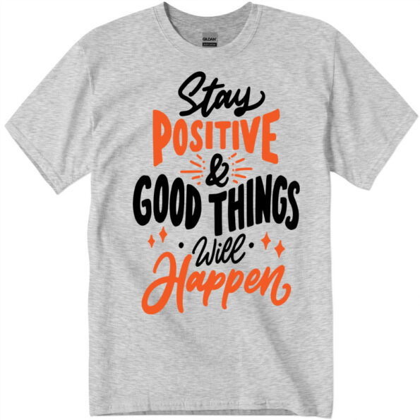 Stay Positive & Good Things Will Happen