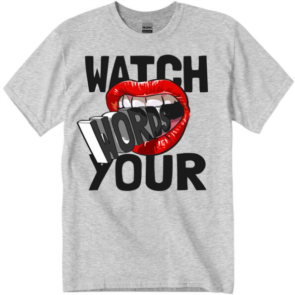 Watch Words Your Women's T-Shirt sport gray