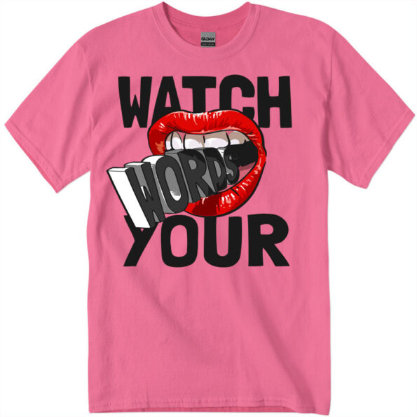 Watch Words Your Women's T-Shirt pink