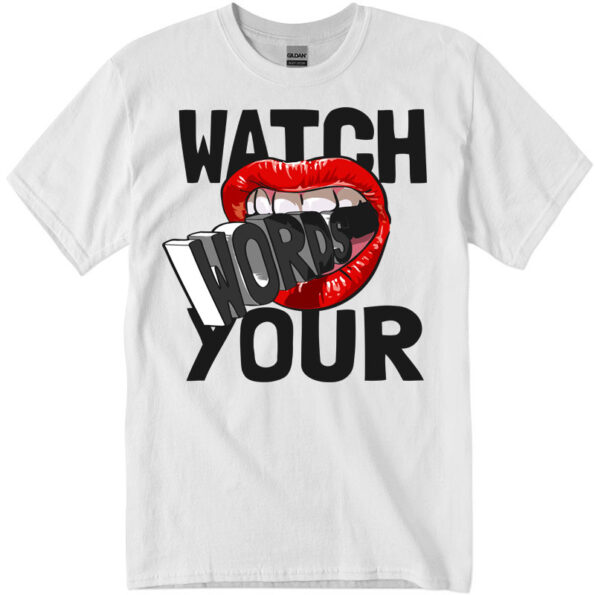 Watch Words Your Women's T-Shirt whiter